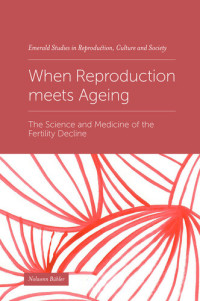 Nolwenn Bühler — When Reproduction meets Ageing: The Science and Medicine of the Fertility Decline