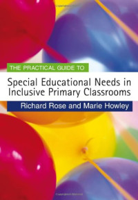 Richard Rose; Marie Howley — Special educational needs in inclusive primary classrooms