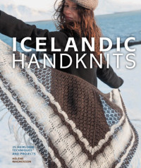 Magnússon, Hélène;Sigurðardóttir, Elin S — Icelandic handknits: 25 heirloom techniques and projects