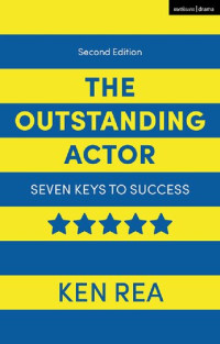 Ken Rea — The Outstanding Actor: Seven Keys to Success
