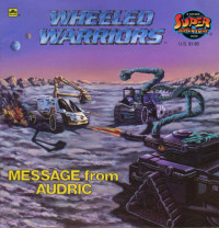  — Wheeled Warriors - Message From Audric