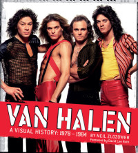 Neil Zlozower — Van Halen: A Visual History: 1978-1984
