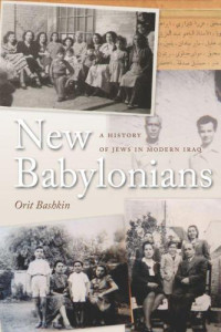 Bashkin, Orit — New Babylonians: A History of Jews in Modern Iraq