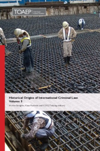 Morten Bergsmo, Wui Ling Cheah, ** Yi — Historical origins of international criminal law Volume 5