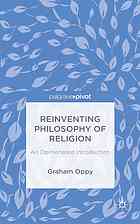 Oppy, Graham — Reinventing philosophy of religion : an opinionated introduction