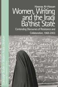 Hawraa Al-Hassan — Women, Writing and the Iraqi Ba‘thist State: Contending Discourses of Resistance and Collaboration, 1968-2003