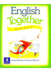 Webster Diana, Worrall Anne. — English Together 3. Pupil's Book