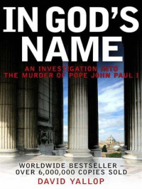 David Yallop — In God's Name: An Investigation into the Murder of Pope John Paul I