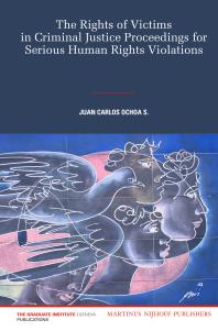 Juan Carlos Ochoa S. — The Rights of Victims in Criminal Justice Proceedings for Serious Human Rights Violations 