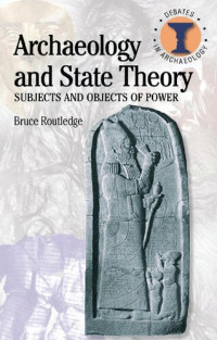 Bruce Routledge — Archaeology and State Theory