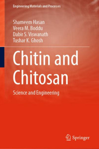 Shameem Hasan, Veera M. Boddu, Dabir S. Viswanath, Tushar K. Ghosh — Chitin and Chitosan: Science and Engineering