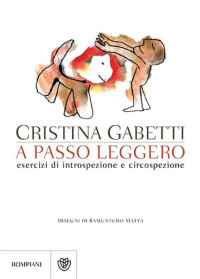 Cristina Gabetti — A passo leggero: Esercizi di introspezione e circospezione