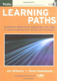 Steve Rosenbaum, Jim Williams — Learning Paths: Increase Profits by Reducing the Time It Takes Employees to Get Up-to-Speed