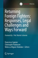 Francesca Capone; Christophe Paulussen; Rebecca Mignot-Mahdavi — Returning Foreign Fighters: Responses, Legal Challenges and Ways Forward