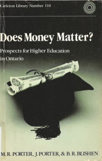 Marion R. Porter; John Porter — Does Money Matter?: Prospects for Higher Education in Ontario