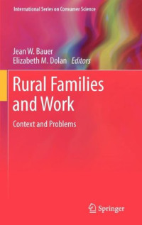 Jean W. Bauer, Elizabeth M. Dolan (auth.), Jean W. Bauer, Elizabeth M. Dolan (eds.) — Rural Families and Work: Context and Problems