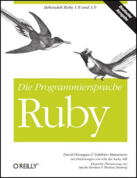 David Flanagan, Yukihiro Matsumoto, Sascha Kersken, Thomas Demmig — Die Programmiersprache Ruby