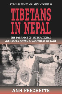 Ann Frechette — Tibetans in Nepal: The Dynamics of International Assistance among a Community in Exile