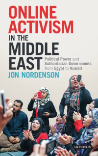Jon Nordenson — Online Activism in the Middle East: Political Power and Authoritarian Governments from Egypt to Kuwait