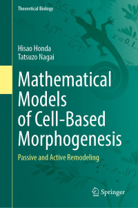 Hisao Honda, Tatsuzo Nagai — Mathematical Models of Cell-Based Morphogenesis: Passive and Active Remodeling