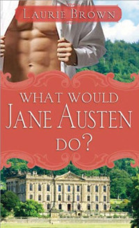 Laurie Brown — What Would Jane Austen Do?