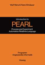 Wulf Werum, Hans Windauer (auth.) — Introduction to PEARL: Process and Experiment Automation Realtime Language Description with Examples