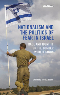 Cathrine Furberg Moe — Nationalism and the Politics of Fear in Israel: Peace and Identity on the Border with Lebanon