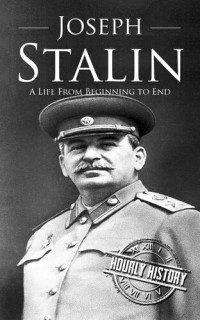 Hourly History — Joseph Stalin: A Life From Beginning to End