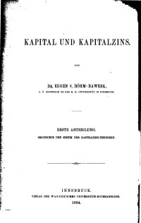 Eugen von Böhm-Bawerk — Geschichte und Kritik der Kapitalzins-Theorieen