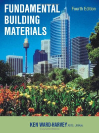 Ken Ward-Harvey — Fundamental Building Materials: Fourth Edition