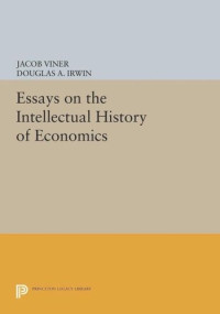 Jacob Viner (editor); Douglas A. Irwin (editor) — Essays on the Intellectual History of Economics
