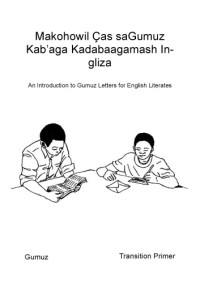 coll. — Makohowil Ças saGumuz Kabʼaga Kadabaagamash Ingliza. An Introduction to Gumuz Letters for English Literates