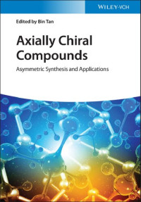 Bin Tan — Axially Chiral Compounds: Asymmetric Synthesis and Applications