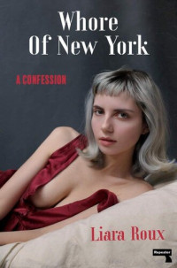 Liara Roux — Whore of New York: A Confession