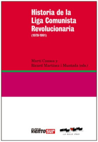 Caussa Marti Y Martinez I Muntada Ricard — Historia De La Liga Comunista Revolucionaria (1970