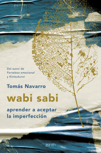 Tomás Navarro — wabi sabi: aprender a aceptar la imperfección