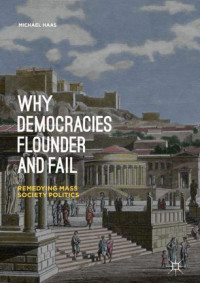 Michael Haas — Why Democracies Flounder and Fail