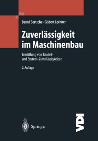Prof. Dr. Bernd Bertsche, Prof. Dr. Gisbert Lechner (auth.) — Zuverlässigkeit im Maschinenbau: Ermittlung von Bauteil- und System- Zuverlässigkeiten