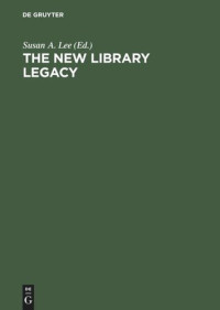 Susan A. Lee (editor) — The New Library Legacy: Essays in Honor of Richard DeGennaro