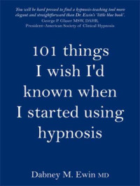 Ewin, Dabney — 101 things I wish I'd known when I started using hypnosis