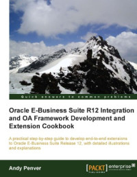 Andy Penver — Oracle E-Business Suite R12 Integration and OA Framework Development and Extension Cookbook