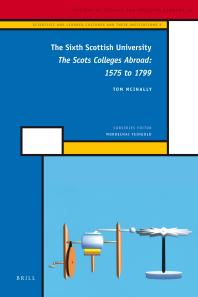Thomas Mcinally — The Sixth Scottish University : The Scots Colleges Abroad: 1575 To 1799