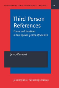 Jenny Dumont — Third Person References: Forms and functions in two spoken genres of Spanish