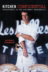 Anthony Bourdain — Kitchen Confidential