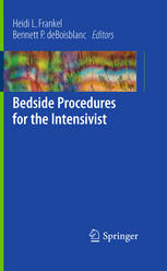 Heidi L. Frankel, Mark E. Hamill (auth.), Heidi L. Frankel, Bennett P. deBoisblanc (eds.) — Bedside Procedures for the Intensivist
