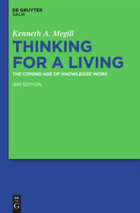 Kenneth A. Megill — Thinking for a Living: The Coming Age of Knowledge Work