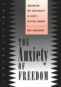 Uday Singh Mehta; National Endowment for the Humanities Open Book Program — The Anxiety of Freedom: Imagination and Individuality in Locke's Political Thought