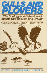 C. J. Barnard, D. B. A. Thompson (auth.) — Gulls and Plovers: The Ecology and Behaviour of Mixed~Species Feeding Groups