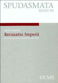 Ulrich Huttner — Recusatio Imperii. Ein politisches Ritual zwischen Ethik und Taktik
