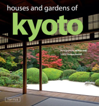 Thomas Daniell; Akihiko Seki — Houses and Gardens of Kyoto